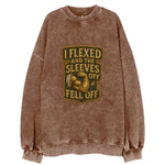 I Flexed and The Sleeves Fell Off  - Vintage Sweatshirt