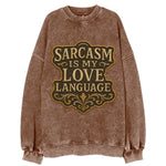 Sarcasm Is My Love Language  - Vintage Sweatshirt