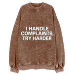 I handle complaints, try harder - Vintage Sweatshirt