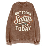 Not Today Satan - Not Today - Vintage Sweatshirt