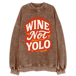 Wine Not - YOLO - Vintage Sweatshirt