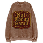 Not Today Satan  - Vintage Sweatshirt