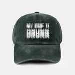 You Might Be Drunk Print Washed Baseball Cap