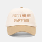 PUT IT ON MY DAD'S TABFunny Slogan Baseball Cap