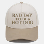 Bad Day To Bea Hot Dog Embroidery Baseball Cap