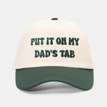 PUT IT ON MY DAD'S TABFunny Slogan Baseball Cap