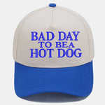 Bad Day To Bea Hot Dog Embroidery Baseball Cap
