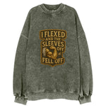 I Flexed and The Sleeves Fell Off  - Vintage Sweatshirt