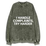 I handle complaints, try harder - Vintage Sweatshirt