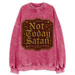 Not Today Satan  - Vintage Sweatshirt