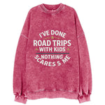 I've done road trips with kids, nothing scares me - Vintage Sweatshirt