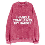 I handle complaints, try harder - Vintage Sweatshirt