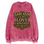 Sarcasm Is My Love Language  - Vintage Sweatshirt