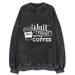 Morning Fuel: Wait Until I Finish My Coffee Vintage Sweatshirt