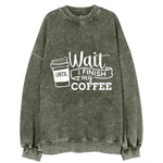 Morning Fuel: Wait Until I Finish My Coffee Vintage Sweatshirt