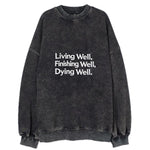 Living Well, Finishing Well, Dying Well Vintage Sweatshirt
