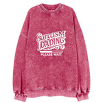 Sarcasm Loading Please Wait Vintage Sweatshirt