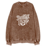 Reality Called I Hung Up Vintage Sweatshirt