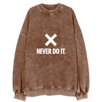 Never Do It Vintage Sweatshirt