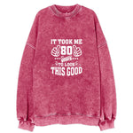 It Took Me 80 Years To Look This Good Vintage Sweatshirt