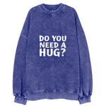 Do You Need A Hug Vintage Sweatshirt