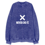 Never Do It Vintage Sweatshirt