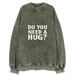 Do You Need A Hug Vintage Sweatshirt