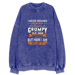 I Never Dreamed That One Day I'd Become A Grumpy Old Man But Here I Am Killin' It Vintage Sweatshirt