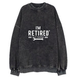 I'm Retired Do It Yourself Vintage Sweatshirt