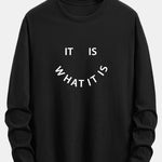 Long Sleeve It Is What It Is Print Cotton T-Shirt