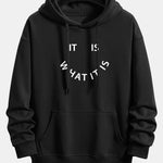 It Is What It Is Print Relax Fit Hoodie