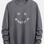 Long Sleeve It Is What It Is Print Cotton T-Shirt