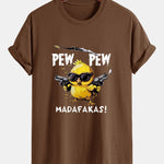 Regular Fit PEW PEW MADAFAKAS Chicken Print Cotton T-Shirt